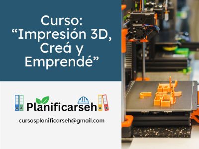“Impresión 3D, Creá y Emprendé”